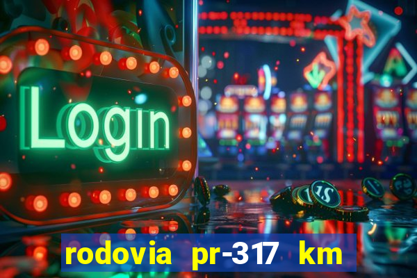 rodovia pr-317 km 155 0m sentido cresc