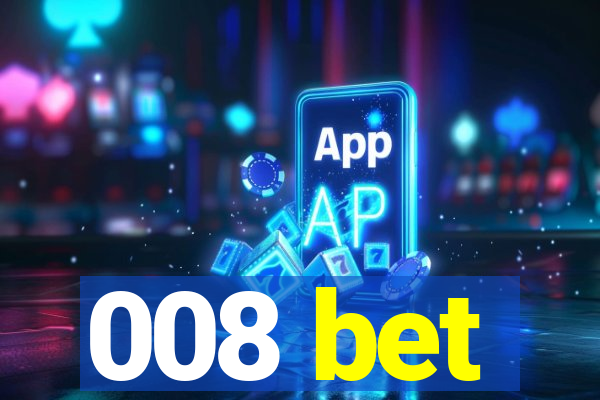 008 bet