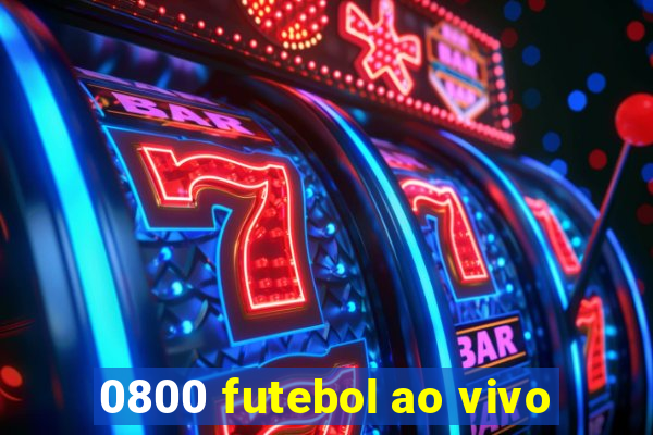 0800 futebol ao vivo