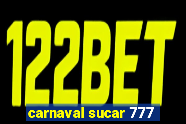 carnaval sucar 777