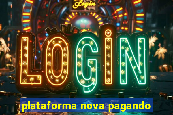 plataforma nova pagando