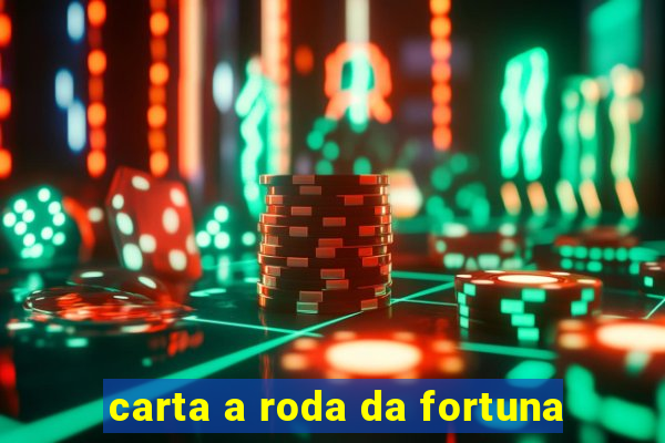 carta a roda da fortuna