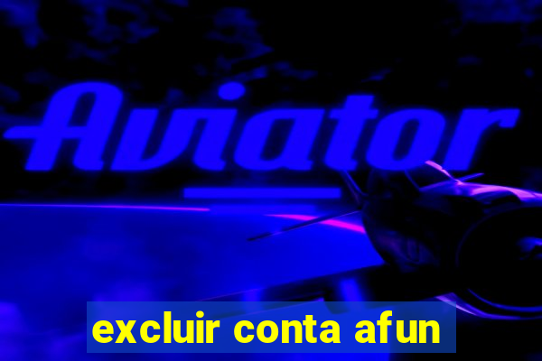 excluir conta afun