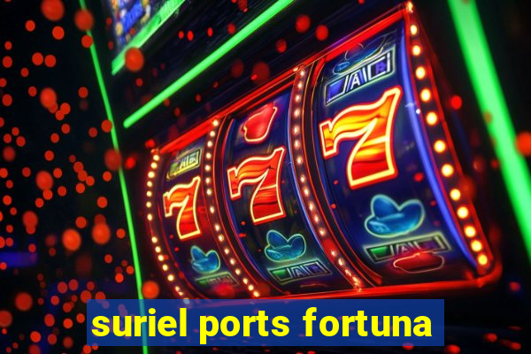 suriel ports fortuna