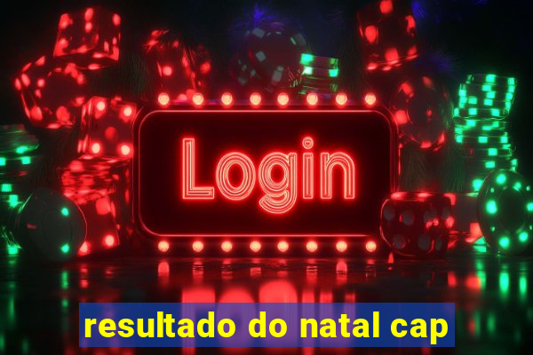 resultado do natal cap