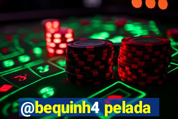 @bequinh4 pelada