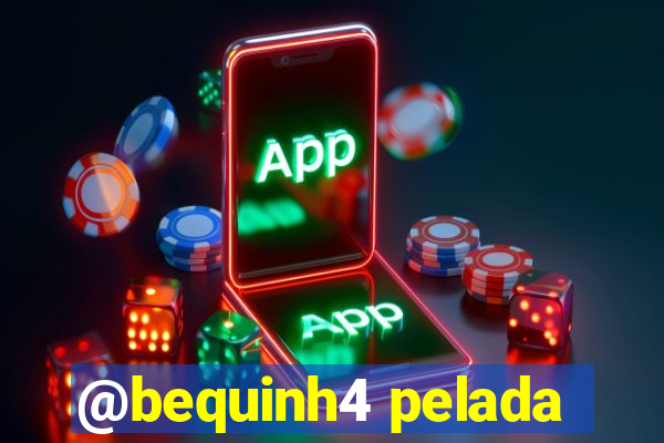 @bequinh4 pelada