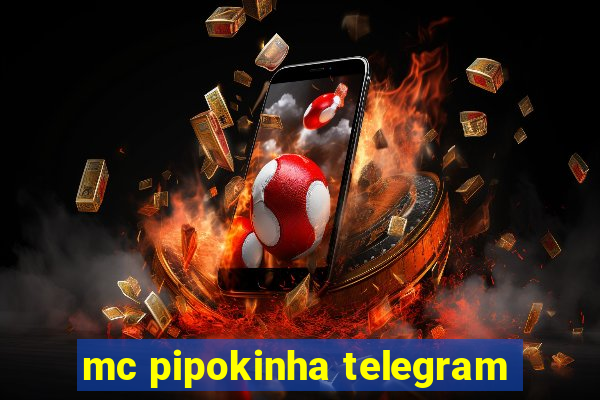 mc pipokinha telegram