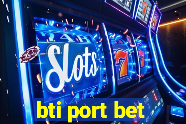 bti port bet