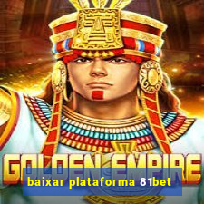 baixar plataforma 81bet