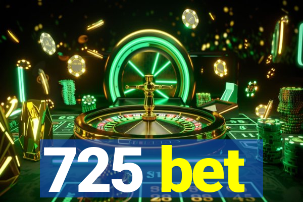 725 bet