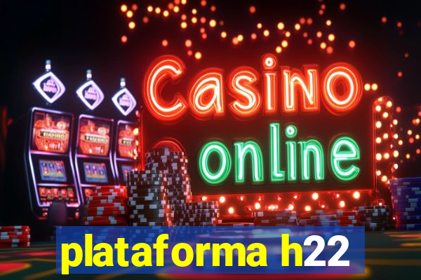 plataforma h22