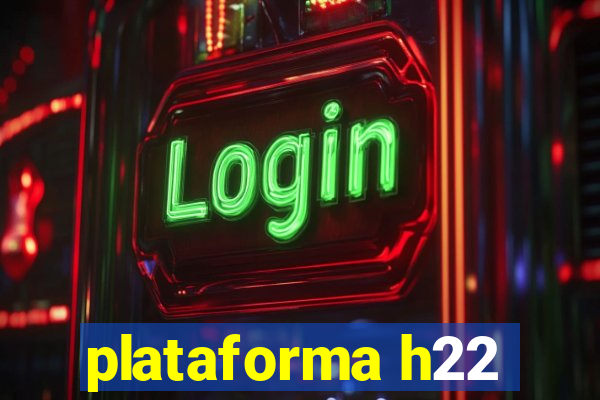 plataforma h22