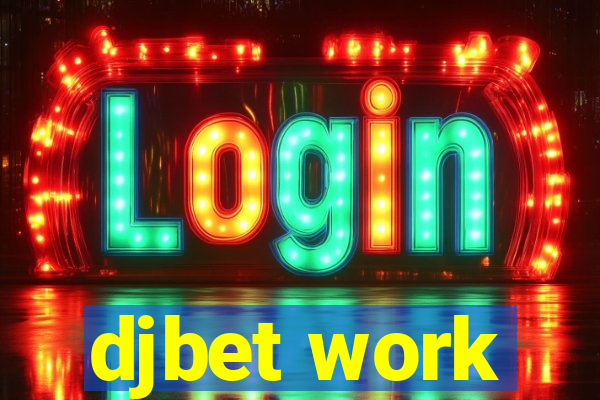 djbet work