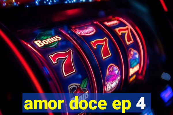 amor doce ep 4