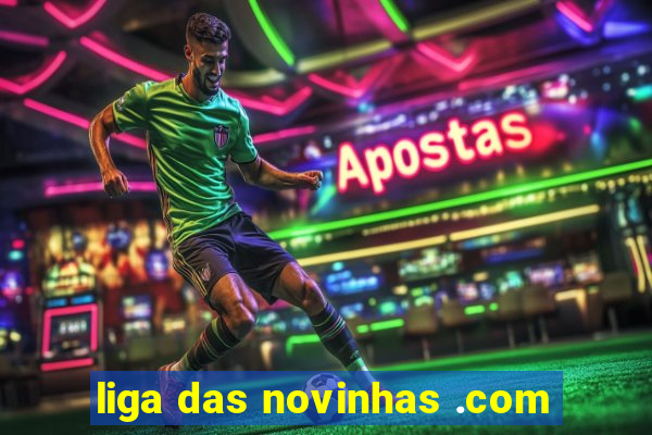 liga das novinhas .com