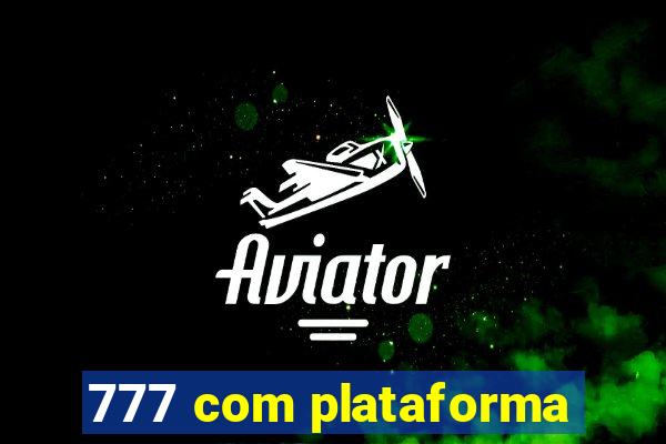 777 com plataforma