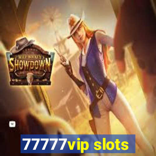 77777vip slots