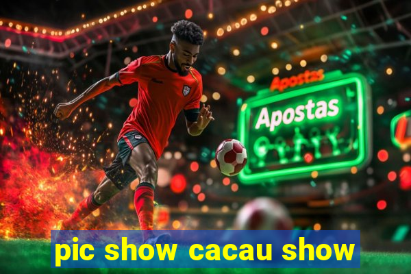 pic show cacau show