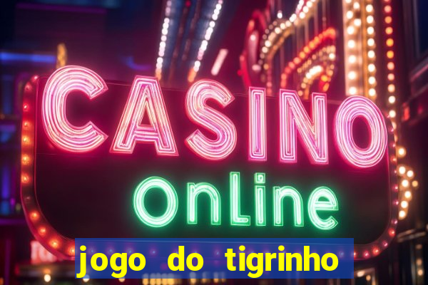 jogo do tigrinho falso para brincar