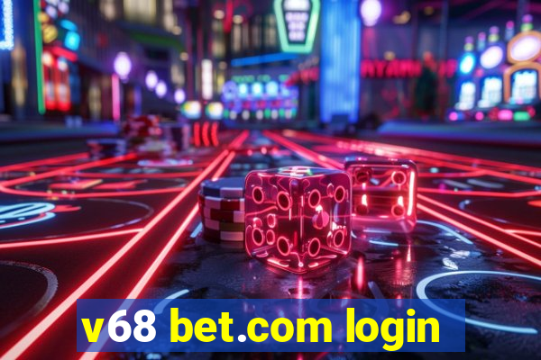 v68 bet.com login