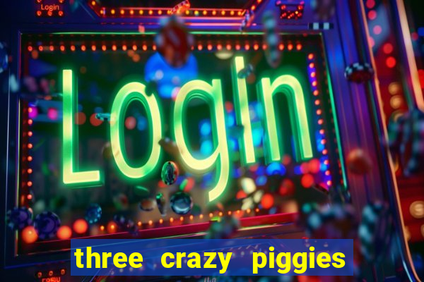 three crazy piggies onde jogar