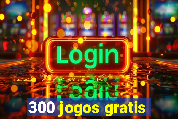 300 jogos gratis