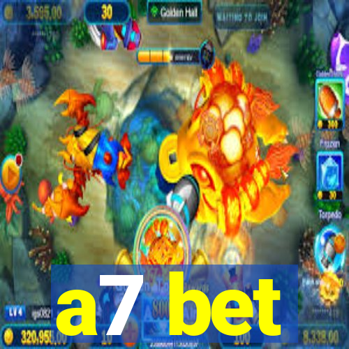 a7 bet