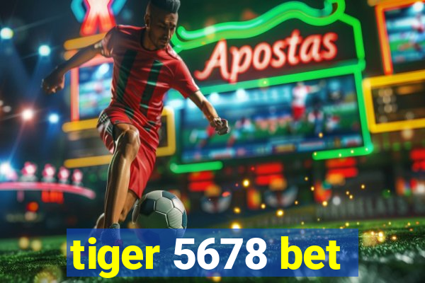 tiger 5678 bet