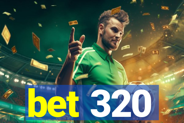 bet 320