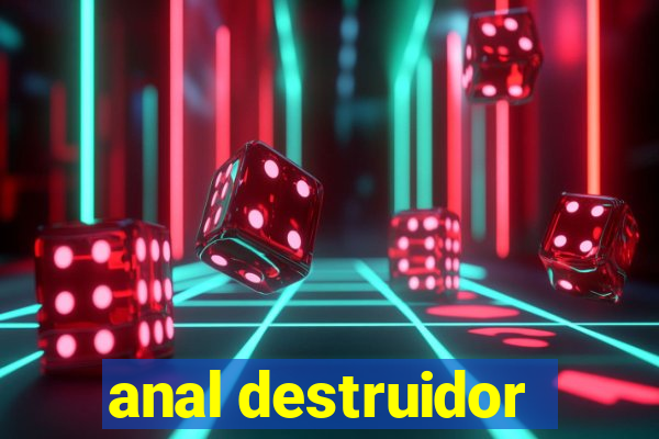 anal destruidor