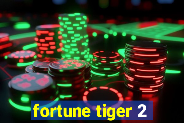 fortune tiger 2