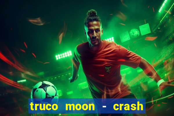 truco moon - crash & poker