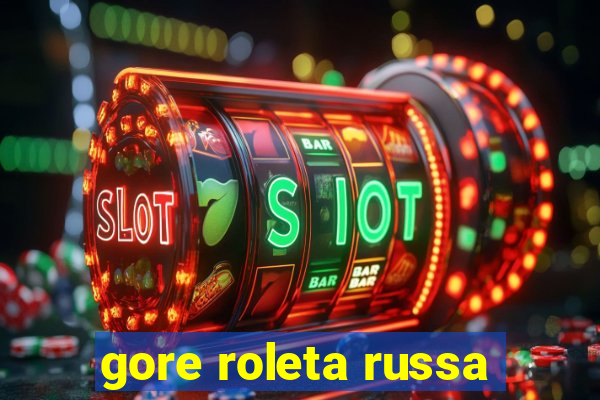 gore roleta russa