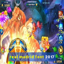 real madrid font 2017