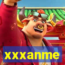 xxxanme