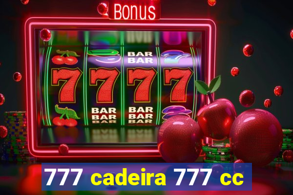 777 cadeira 777 cc