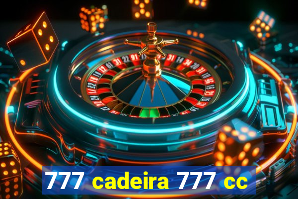 777 cadeira 777 cc