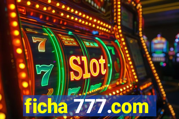 ficha 777.com