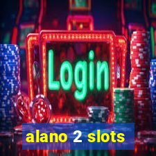 alano 2 slots