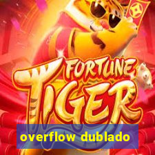 overflow dublado