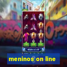 meninos on line