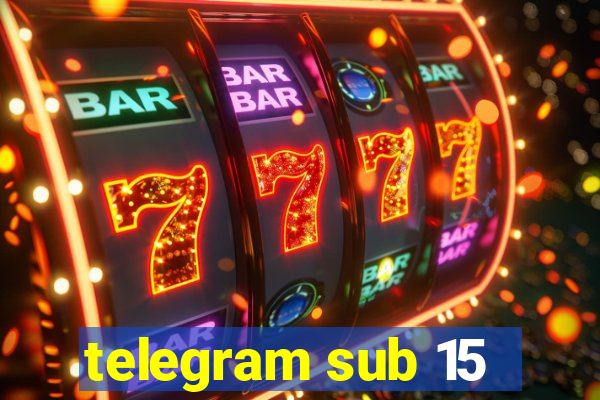 telegram sub 15