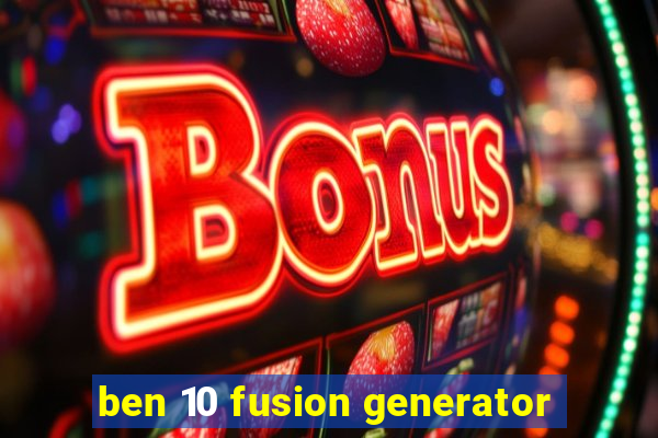 ben 10 fusion generator