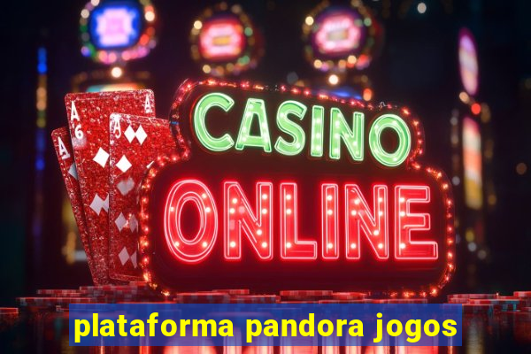 plataforma pandora jogos