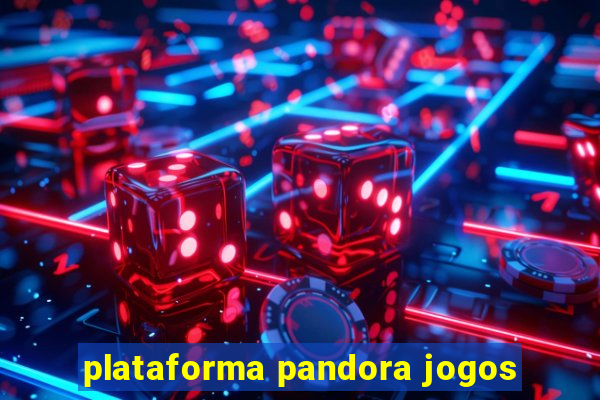 plataforma pandora jogos