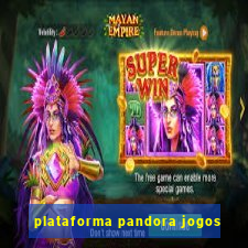 plataforma pandora jogos