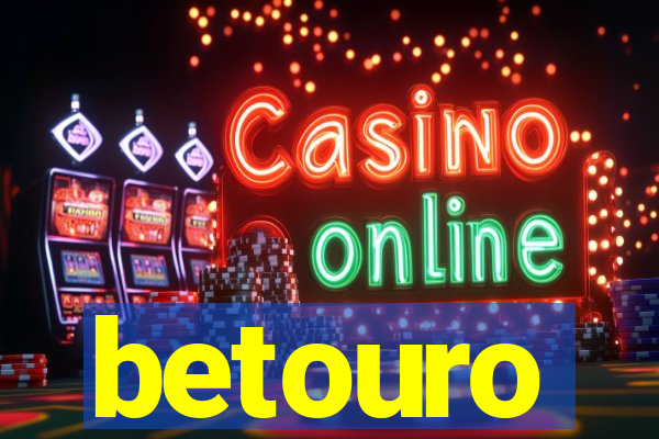 betouro