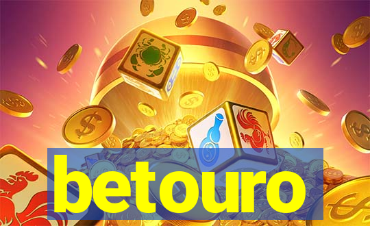 betouro