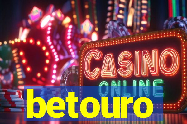 betouro